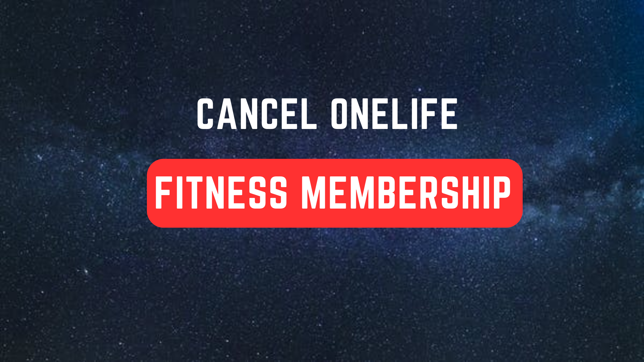 Cancel Onelife Fitness Membership